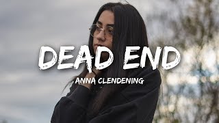 Anna Clendening  Dead End Lyrics [upl. by Ailaham]