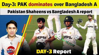 Pakistan dominates over Bangladesh A on Day3  Pakistan Shaheens vs Bangladesh A [upl. by Jar907]