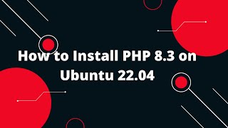 Installing PHP 83 on Ubuntu 2204 Easy StepbyStep Tutorial 🚀💻 [upl. by Karna74]