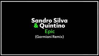 Sandro Silva amp Quintino  Epic Garmiani Remix [upl. by Enitselec]