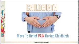 Childbirth  Ways to relief pain during childbirth [upl. by Jecon]