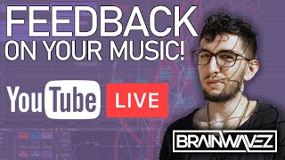 Submit your track for feedback  BRAINWAVEZ Feedback Livestream [upl. by Naired]