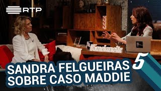 Sandra Felgueiras fala sobre o seu envolvimento no caso Maddie  5 Para a MeiaNoite  RTP [upl. by Virginia]