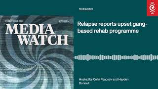 Relapse reports upset gangbased rehab programme  Mediawatch  RNZ [upl. by Umeh223]