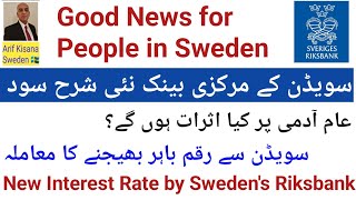 Swedens Riksbank New Interest RateMoney transfer from Swedenسویڈن کے مرکزی بینک کی نئی شرح سود [upl. by Aynot]