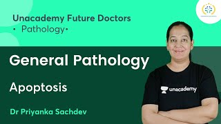 General Pathology  Apoptosis  Pathology  Unacademy Future Doctors  Dr Priyanka Sachdev [upl. by Devine]