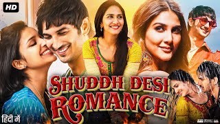 Shuddh Desi Romance Full Movie  Sushant Singh Rajput  Parineeti Chopra  Vaani  Review amp Facts [upl. by Mide]