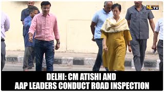 DELHI CM ATISHI AND AAP LEADERS CONDUCT ROAD INSPECTION [upl. by Mikah]