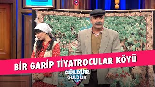 Bir Garip Tiyatrocular Köyü  Güldür Güldür Show [upl. by Faunie]