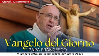 Vangelo del Giorno Commento di Papa Francesco Giovedì 12 settembre 2024 [upl. by Fabriane660]