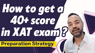 XAT Exam  How to get a 40 score in XAT exam  Preparation Strategy [upl. by Ivon254]