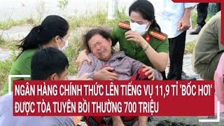 Vietcombank nói gì về vụ mất gần 12 tỷ được tòa tuyên bồi thường 700 triệu  Tin nóng [upl. by Alrac]