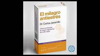 El milagro antiestrés Audiolibro 🎧 del Dr Carlos Jaramillo [upl. by Amund]