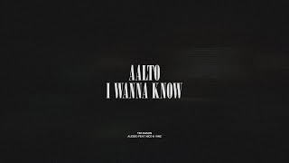 Aalto  I Wanna Know [upl. by Hawkins]