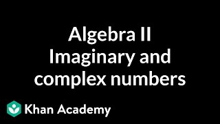 Algebra II Imaginary and complex numbers  Algebra II  Khan Academy [upl. by Einnej]