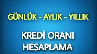 Kredi Oranı Nasıl Hesaplanır  Günlük Aylık Yıllık Faiz Hesaplama [upl. by Yehsa]