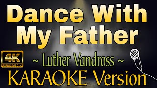 DANCE WITH MY FATHER  Luther Vandross HD KARAOKE Version [upl. by Semmes]