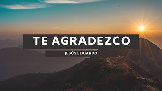 Te agradezco  Jesús Eduardo [upl. by Evoy304]