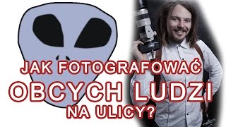 🔴 Jak fotografowac obcych ludzi na ulicy Jak uzyskać zgodę na fotografowanie  Zapytaj Fotografa [upl. by Naomi380]