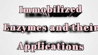 Immobilized Enzymes and their Applications [upl. by Nnaeirelav]