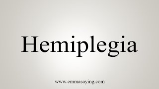 How To Say Hemiplegia [upl. by Oirromed]