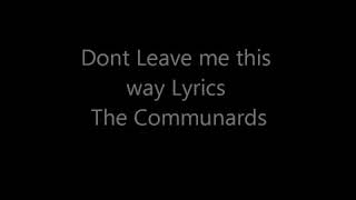 Dont leave me this way  lyrics the Communards [upl. by Arita581]