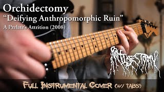 ORCHIDECTOMY  Deifying Anthropomorphic Ruin Instrumental Cover w Tabs [upl. by Annanhoj]