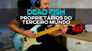 Dead Fish  Proprietários do Terceiro Mundo  Guitar Cover  Hotone Ampero II Stomp [upl. by Helene522]