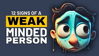 12 Signs of a Weak Minded Person [upl. by Enirtak]