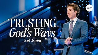 Trusting Gods Ways  Joel Osteen [upl. by Oirottiv]