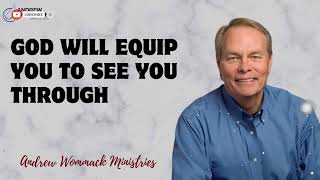 Message Andrew Wommack  God Will Equip You To See You Through [upl. by Aryt354]