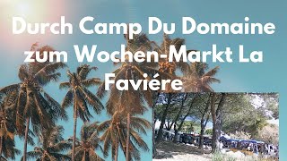 Durch camp du Domaine zum WochenMarkt La Faviére [upl. by Elyagiba]