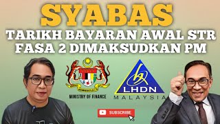 SYABAS TARIKH BAYARAN AWAL STR FASA 2 YANG DIMAKSUDKAN PM [upl. by Ahsenik783]