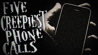 5 Creepiest Phone Calls [upl. by Annahael723]