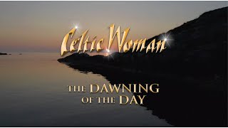 Celtic Woman  The Dawning of the Day  Official Lyric Video [upl. by Yarb64]