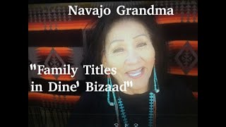 Navajo Grandma quotFamily Titles in Dine Bizaadquot [upl. by Nnylf]