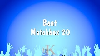 Bent  Matchbox 20 Karaoke Version [upl. by Naam]