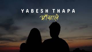 AakhaleMaya Pirati Ko Yo KhelaYabesh ThapaLyrical video [upl. by Nahsar]