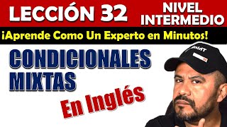 Lección 32  Condicionales Mixtas en INGLES [upl. by Arihsat]