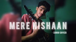 Sanidhya Singh  Mere Nishaan  Song Cover [upl. by Netnilc]