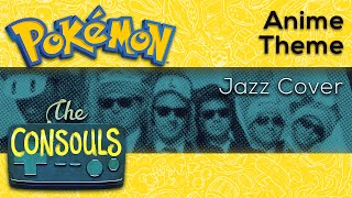 Pokémon Theme ft Josue Vilches Jazz Cover  The Consouls [upl. by Ennahteb]