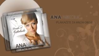 Ana Nikolic  Plakacete za mnom oboje  Audio 2006 HD [upl. by Emorej494]