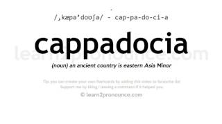 Pronunciation of Cappadocia  Definition of Cappadocia [upl. by Brentt]