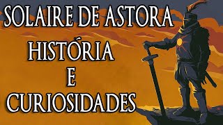 SOLAIRE  História completa e curiosidades sobre o personagem mais famoso de Dark Souls [upl. by Duer]