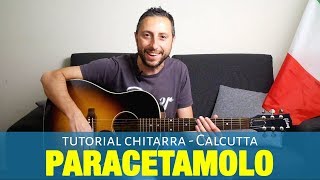 Calcutta  Paracetamolo Tutorial Chitarra Accordi e Pennata [upl. by Wynne]