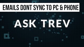 ASK TREV MY EMAILS DONT SYNC ACROSS OUTLOOK AND PHONE [upl. by Mehcanem]