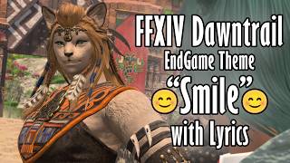 FFXIV Dawntrail EndGame Theme with Lyrics  Smile [upl. by Dabney213]