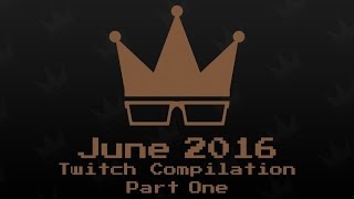 June 2016 Twitch Compilation 12 [upl. by Keslie774]