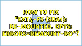 How to fix quotEXT4fs sda1 remounted Opts errorsremountroquot [upl. by Lamee]