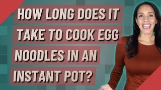 How long does it take to cook egg noodles in an instant pot [upl. by Ysabel]